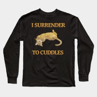 I surrender to cuddles Long Sleeve T-Shirt